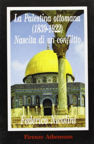 la palestina ottomana (1839-1922) nascita di un conflitto