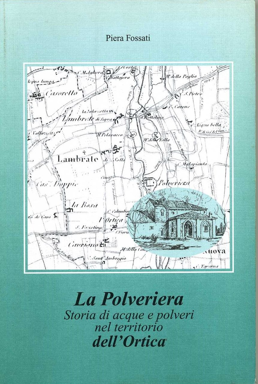 La polveriera. Storia di acque e polveri nel territorio dell`Ortica …