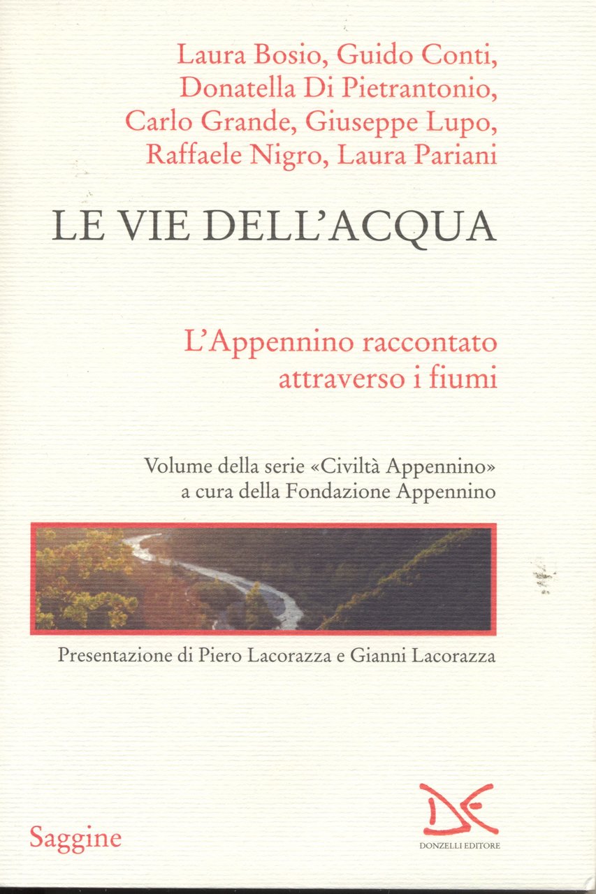 Le vie dell`acqua. L`Appenino raccontato attraverso i fiumi. Civiltà Appenino