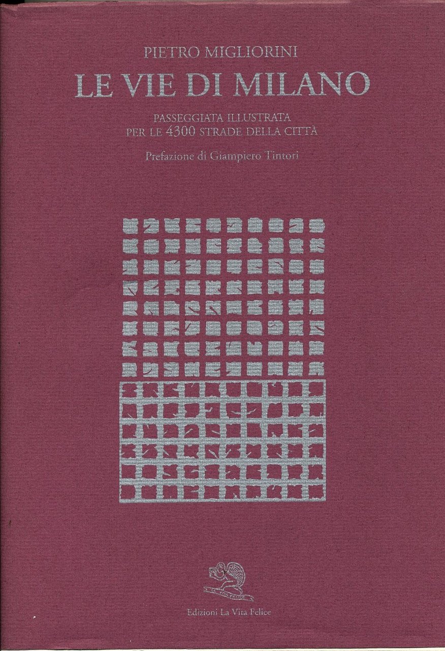 Le vie di Milano: Passeggiata illustrata per le 4300 strade …