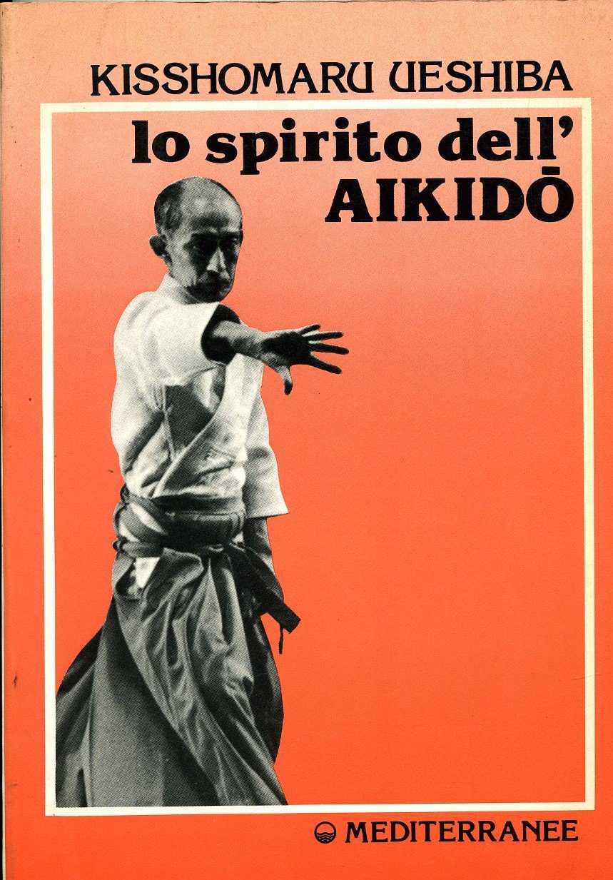 Lo Spirito Dell`Aikido Kisshomaru Ueshiba