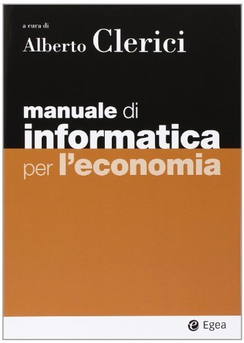 Manuale di informatica per l`economia. Con aggiornamenti online