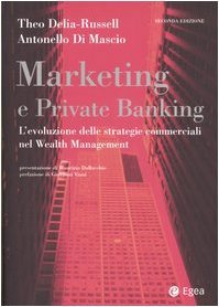 Marketing e private banking. L`evoluzione delle strategie commerciali nel Wealth …