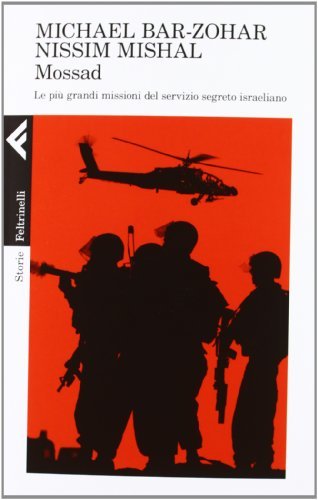 Mossad. Le più grandi missioni del servizio segreto israeliano