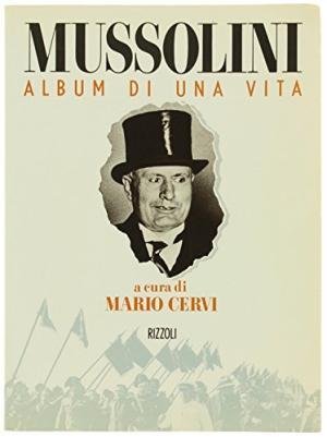 Mussolini: Album di una vita (Italian Edition)