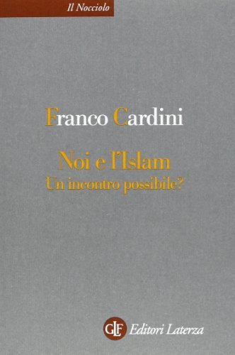 Noi e l`Islam. Un incontro possibile. (Il Nocciolo) (Italian Edition)