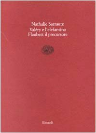 Paul Valèry e l`elefantino-Flaubert il precursore (Saggi brevi)