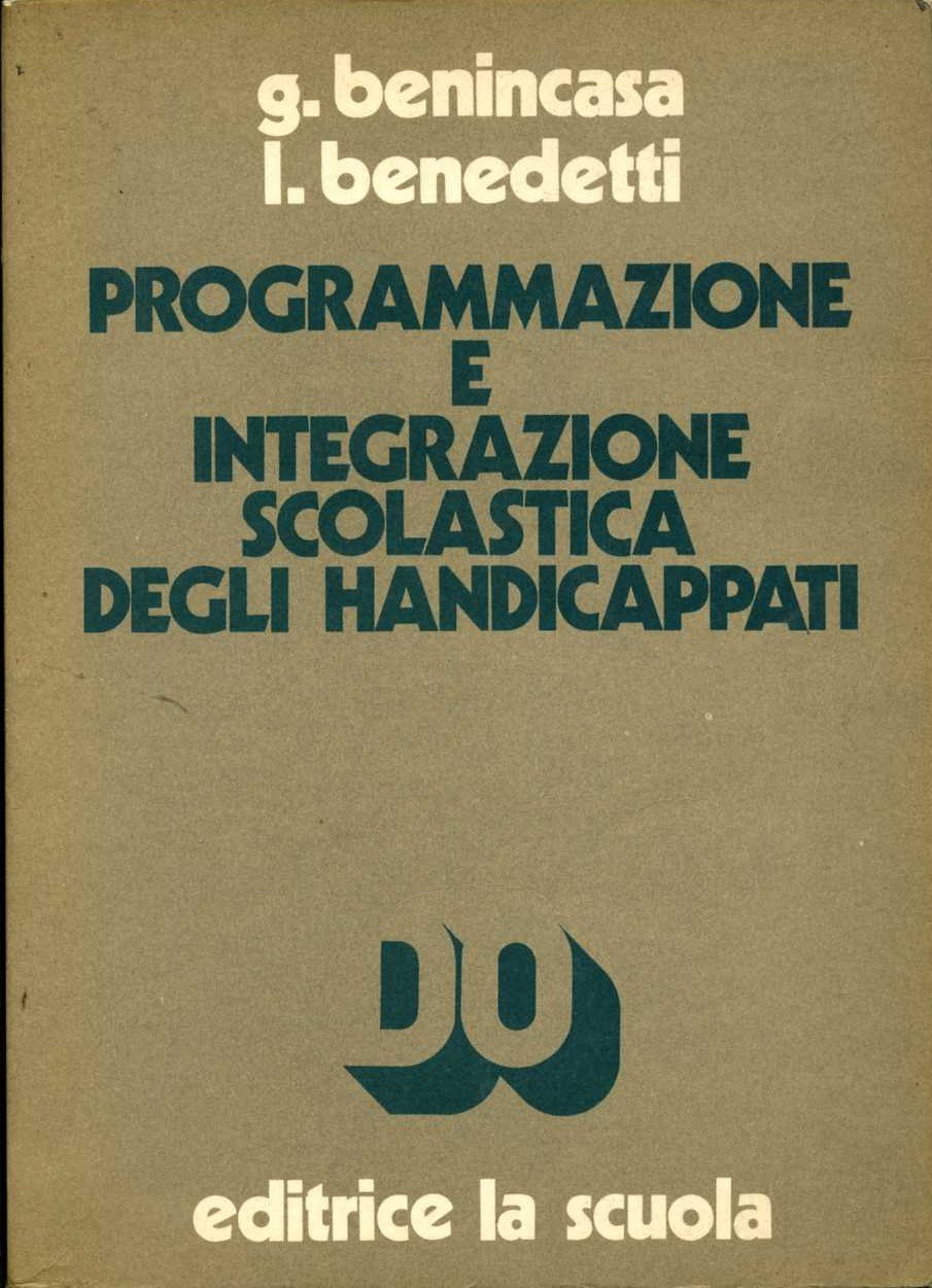 Programmazione e integrazione scolastica degli handicappati Benedetti Liliana Benincasa Giuseppe