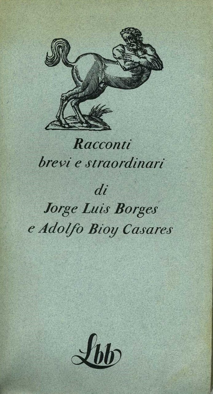 Racconti brevi e straordinari Jorge Luis Borges e