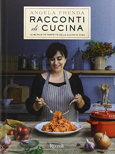 Racconti di cucina. Le 90 ricette perfette della cucina di …