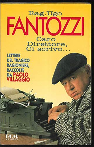 Rag. Ugo Fantozzi. Caro direttore, ci scrivo.