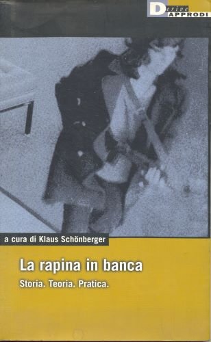 Rapina in banca. storia. teoria. pratica (la) | Immagine principale