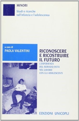 Riconoscere e ricostruire il futuro. L`esperienza del servizio DETA nel …