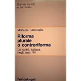 Riforma plurale o controriforma Mariapia Garavaglia