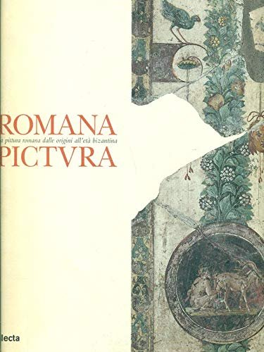 Romana pictura: La pittura romana dalle origini all`eta` bizantina (Italian …