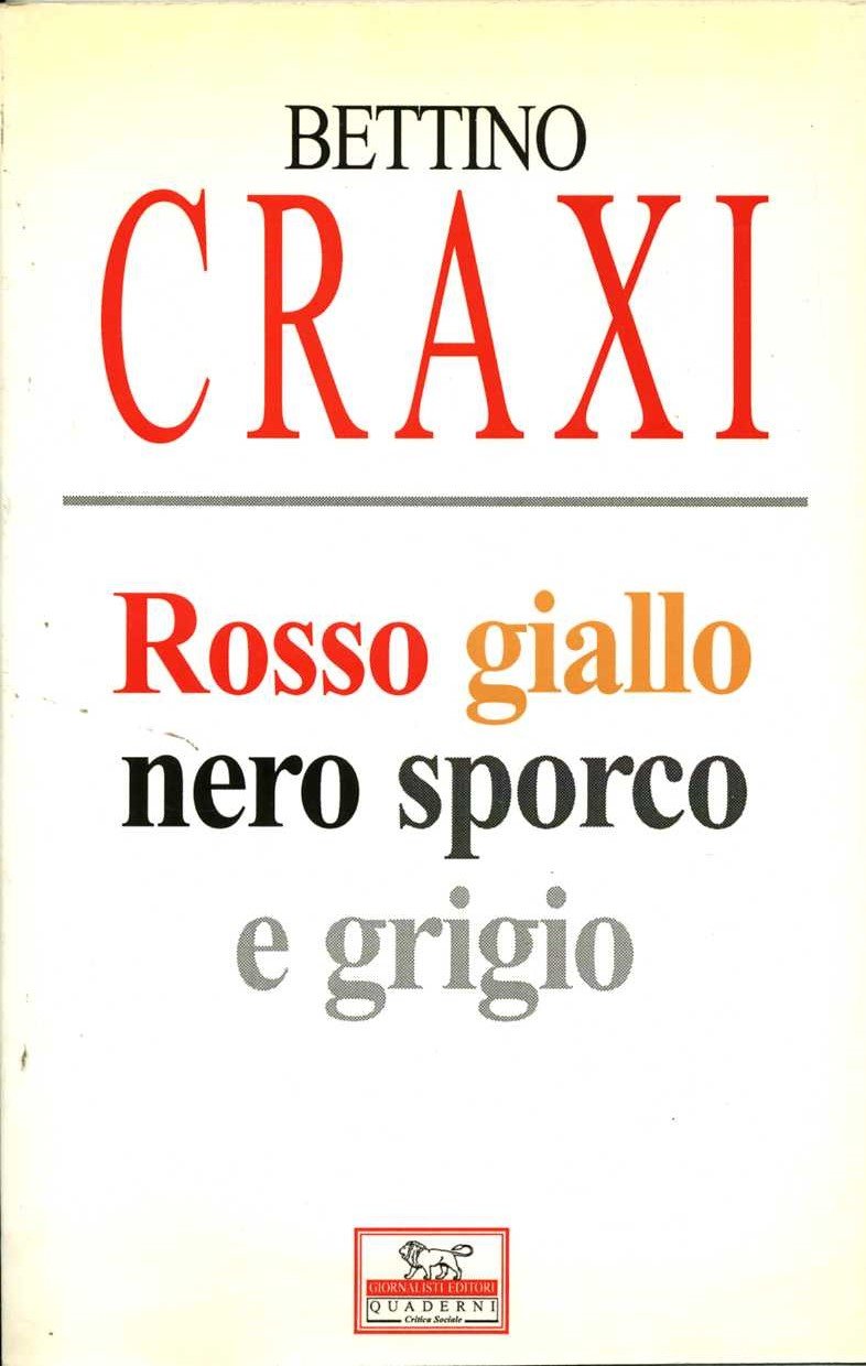 rosso giallo nero sporco e grigio bettino craxi