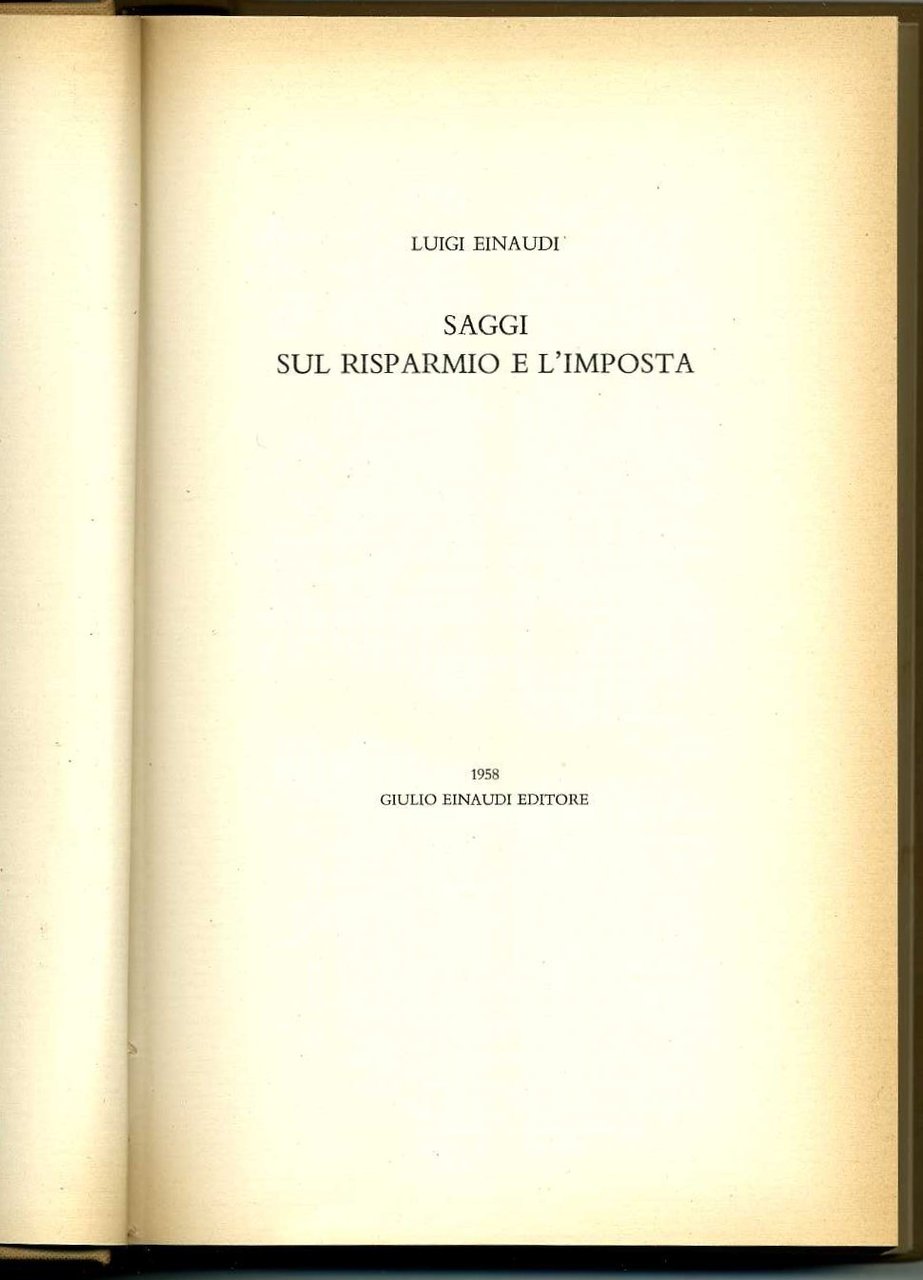 Saggi sul risparmio e l`imposta. Vol. 1 delle Opere di …