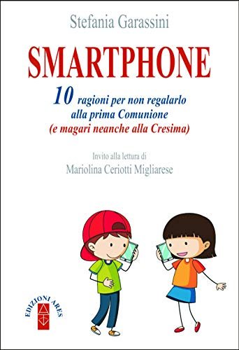 Smartphone. 10 ragioni per non regalarlo alla prima Comunione (e …