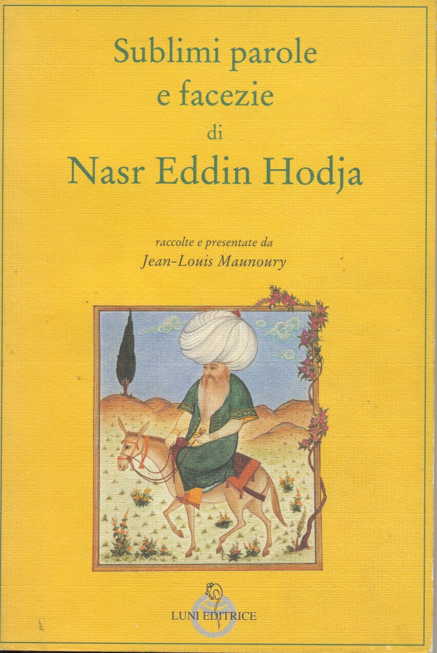 Sublimi parole e facezie di Nasr Eddin Hodja.