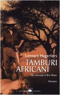 Tamburi africani. Vita romanzata di Bror Blixen (Gli elefanti. Narrativa)