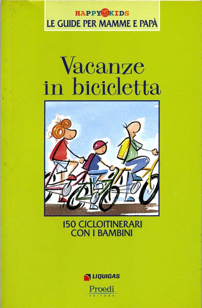 Vacanze in bicicletta. 150 cicloitinerari con i bambini (Happy Kids)