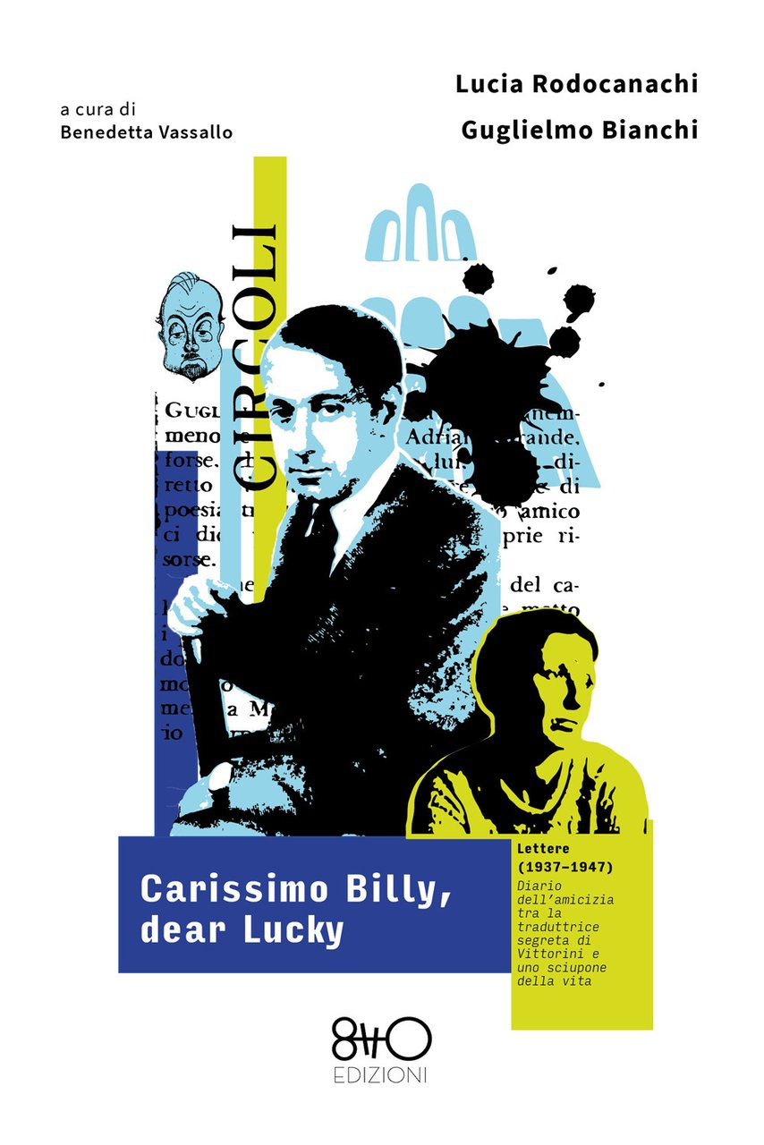 Carissimo Billy, dear Lucky. Lettere (1937-1947). Diario dell’amicizia tra la …