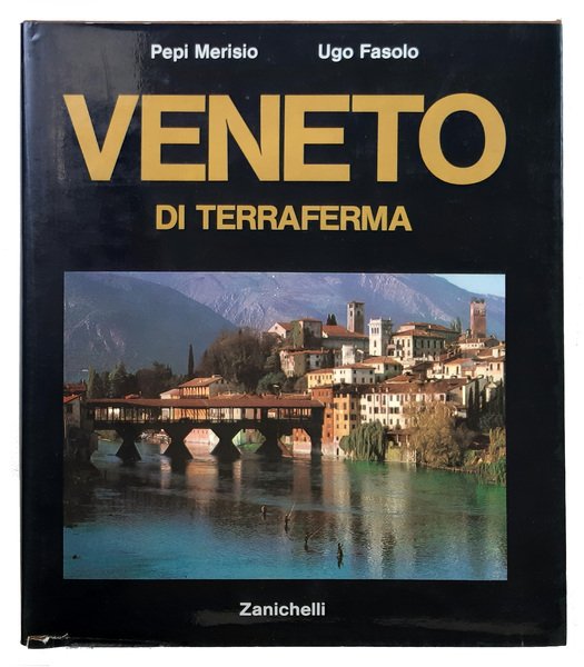 Veneto di terraferma, fotografie di Pepi Merisio. Introduzione di Ugo …