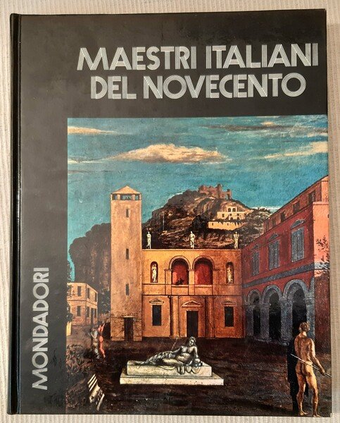 I Maestri italiani del '900 con 221 illustrazioni a colori.
