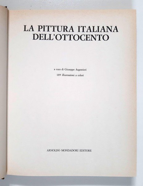 La pittura italiana dell'ottocento, a cura di Giuseppe Argentieri. 189 …