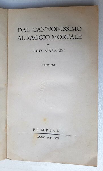 Dal cannonissimo al raggio mortale di Ugo Maraldi. III edizione …