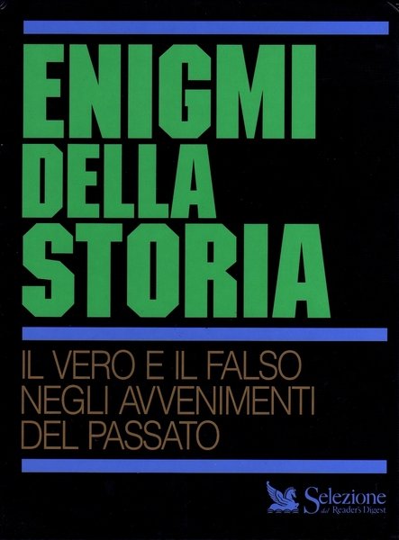 Enigmi della storia. Il vero e il falso negli avvenimenti …