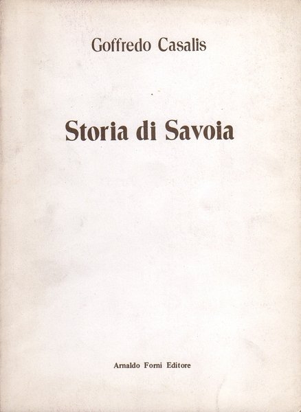 Storia di Savoia, dal dizionario geografico storico - statistico - …