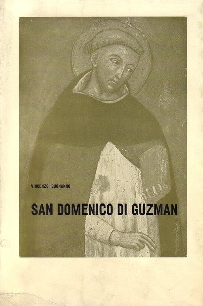 San Domenico di Guzman. Prefazione di padre Raimondo Spiazzi O.P.