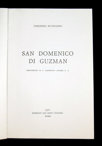 San Domenico di Guzman. Prefazione di padre Raimondo Spiazzi O.P.