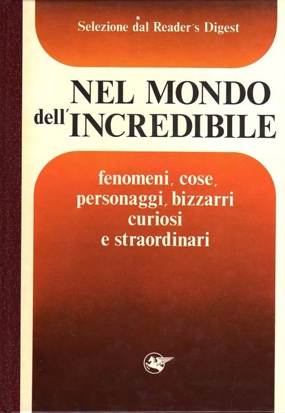 Nel mondo dell'incredibile, fenomeni, cose, personaggi bizzarri, curiosi e straordinari.