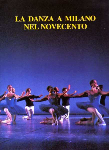 La danza a Milano nel Novecento.