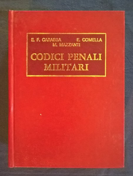 Codici Penali Militari (di pace e di guerra): commento teorico …