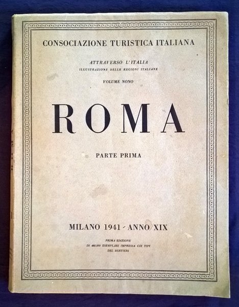 Attraverso l'Italia. Illustrazione delle regioni Italiane. Volume nono. Roma. Parte …