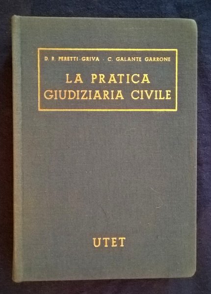 La pratica giudiziaria civile. Formulario dei principali atti del Codice …