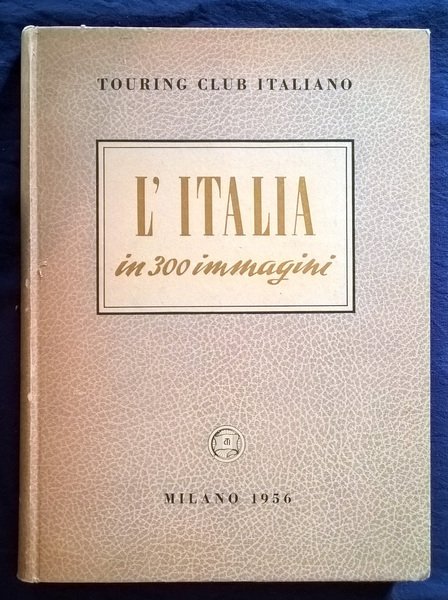 L'Italia in 300 immagini. 285 fotografie in nero, 24 quadricromie.