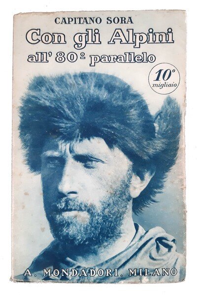 Con gli Alpini all'80° parallelo. Con 72 illustrazioni e 7 …