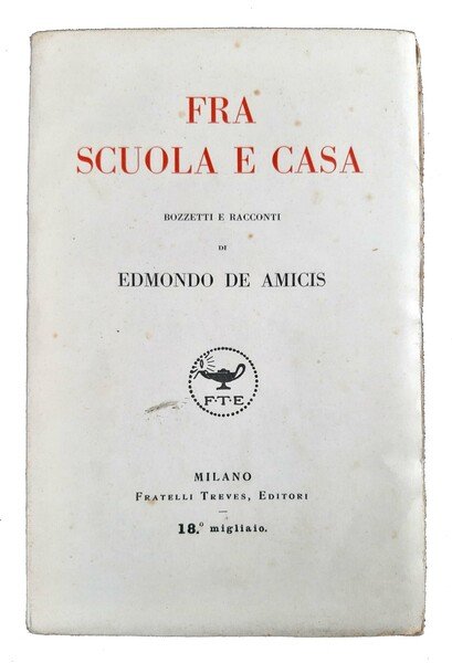 Fra scuola e casa. Bozzetti e racconti di Edmondo De …