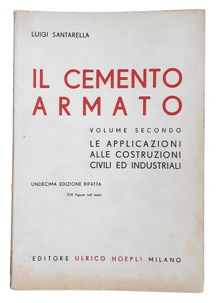 Il cemento armato. Volume secondo. Le applicazioni alle costruzioni civili …