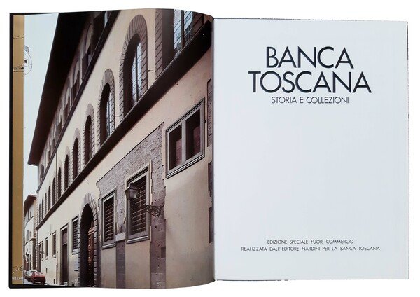 Banca Toscana. Storia e collezioni. Edizione speciale fuori commercio realizzata …