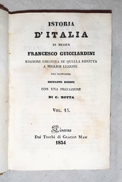 Istoria d'Italia di messer Francesco Guicciardini. Edizione eseguita su quella …