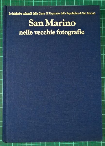 San Marino nelle vecchie fotografie. Lettura del paese attraverso le …