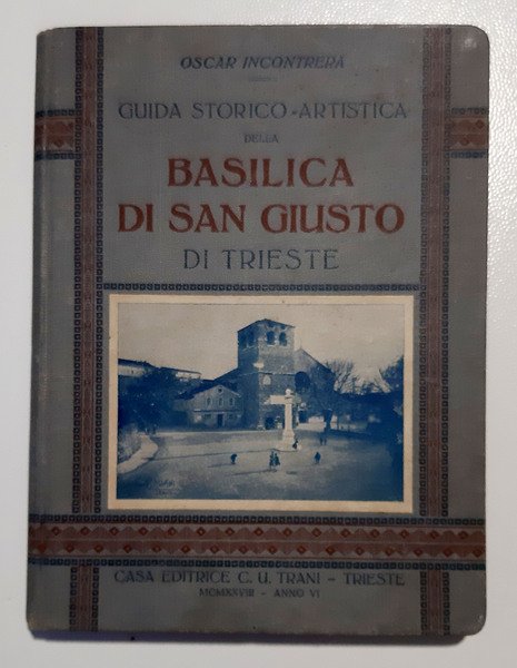 Guida storico artistica della Basilica di S. Giusto in Trieste.