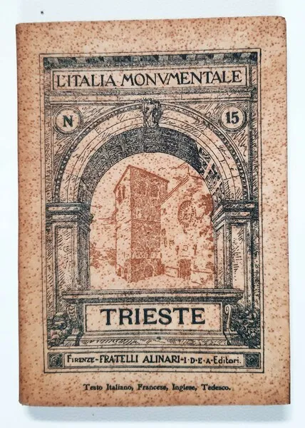 Trieste - L'Italia Monumentale - Collezione di monografie sotto il …