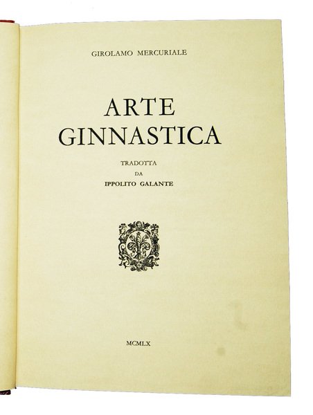 [1.]: Arte Ginnastica. Tradotta da Ippolito Galante. Torino: Industria Libraria …