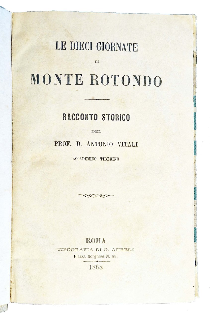 Le dieci giornate di Monte Rotondo. Rcconto storico del Prof. …